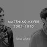 Matthias Meyer - 2005-2010