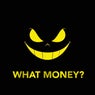 What Money?
