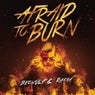 Afraid To Burn