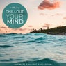 Chillout Your Mind, Vol. 9 (Ultimate Chillout Collection)