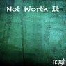 Not Worth It