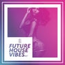 Future House Vibes Vol. 17