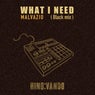 What I Need (Black Mix)