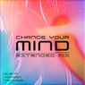 Change Your Mind (Extended Mix)