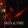 SKIN & FIRE