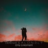 Only a Moment