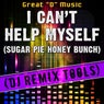 I Can't Help Myself (Sugar Pie Honey Bunch) (DJ Remix Tools)