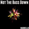 Not the Bass Down