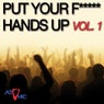 Put Your F***** Hands Up Vol. 1