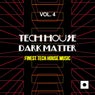 Tech House Dark Matter, Vol. 4 (Finest Tech House Music)