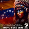 Indio Sere Sere 2 (La Gran Jefa)
