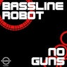 Bassline Robot / No Guns