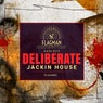 Deliberate Jackin House