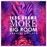 Less Drama More Big Room, Vol. 1