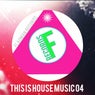 This Is House Music 04