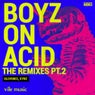 Boyz On Acid THE REMIXES PT 2