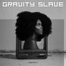 Gravity Slave
