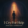 I Cry For Help
