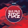 Bad Man Fire