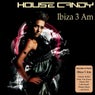 House Candy : Ibiza 3 Am