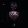 To Long