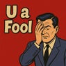 U a Fool