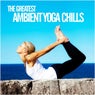 The Greatest Ambient Yoga Chills