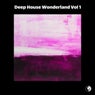 Deep House Wonderland Vol 1