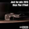 Rick Pier O'Neil - Just For Mix 2013