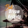 Dream Resorts - Bali, Vol. 1