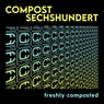 Compost Sechshundert - Freshly Composted