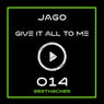 Give It All To Me