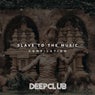 Slave to the Music