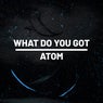 What Do You Got