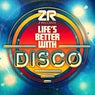 Life's Better With Disco