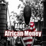 Alot of African Money