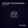 Explore the Unknown