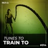Tunes To Train To 014