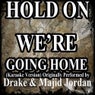 Hold On, We're Going Home (Karaoke Version) (Originally Performed by Drake & Majid Jordan) - Single