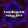 The Shape You Left