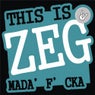 This Is ZEG Mada'F'cka