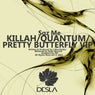 Killah/Quantum/Pretty Butterfly VIP