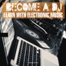 Become a DJ: Learn with Electronic Music