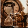Too Late
