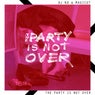 The Party Is Not Over