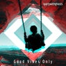 Good Vibes Only