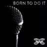Born to Do It
