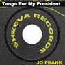 JO FRANK- TANGO FOR MY PRESIDENT