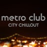 Metro Club City Chillout
