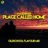 Place Called Home (Oldschool Flavour Mix)